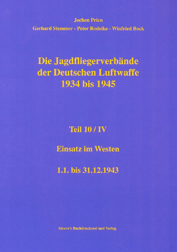 Die Jagdfliegerverbände der Deutschen Luftwaffe Teil 10 Teilband IV 1934-1945
