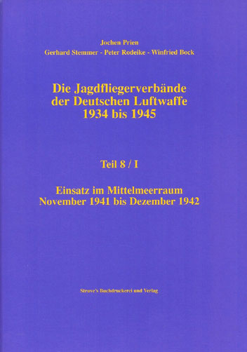 Die Jagdfliegerverbände der Deutschen Luftwaffe Teil 8 Teilband I 1934-1945