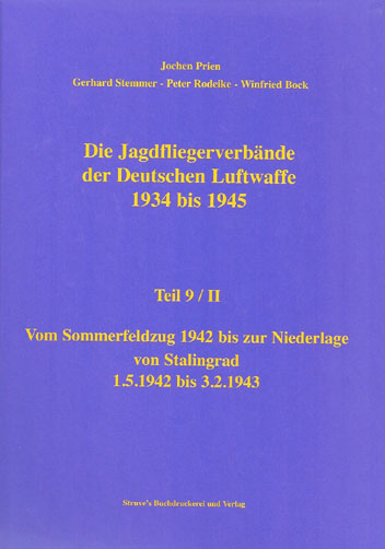 Die Jagdfliegerverbände der Deutschen Luftwaffe Teil 9 Teilband II 1934-1945