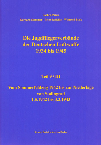 Die Jagdfliegerverbände der Deutschen Luftwaffe Teil 9 Teilband III 1934-1945